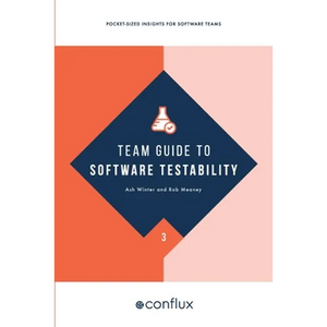 Team Guide to Software Testability: Better software through greater testability - Paperback