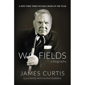 W. C. Fields: A Biography - Paperback