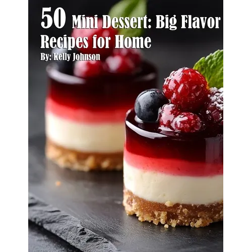 50 Mini Dessert: Big Flavor Recipes for Home - Paperback