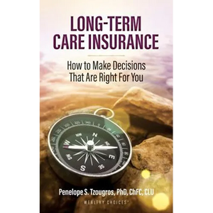 Long Term Care Insurance: How To Make Decisions That Are Right For You - Paperback