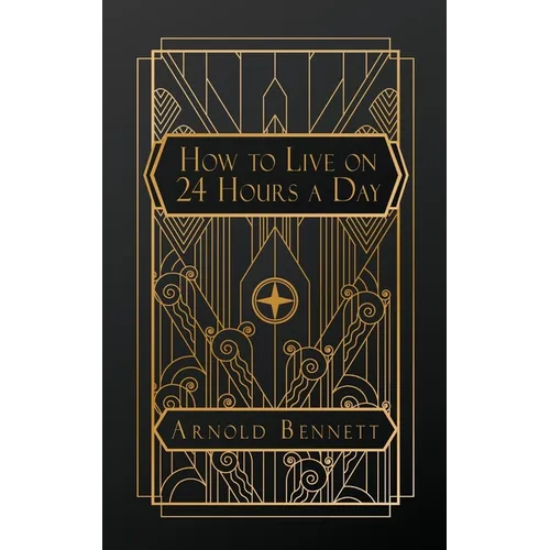 How to Live on 24 Hours a Day - Paperback