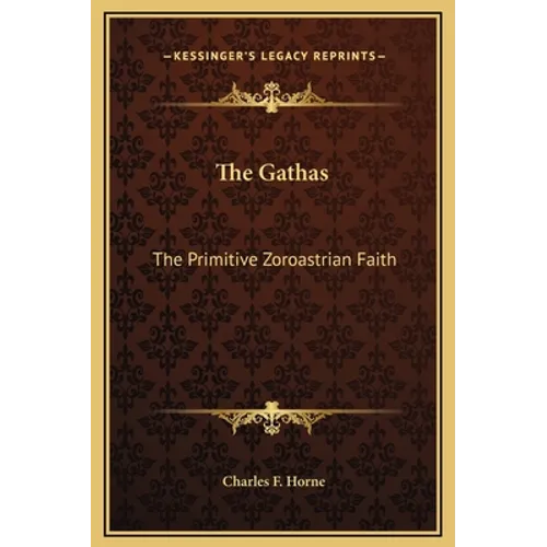 The Gathas: The Primitive Zoroastrian Faith - Hardcover