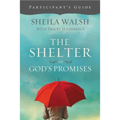 The Shelter of God's Promises Bible Study Participant's Guide - Paperback