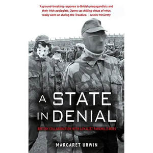 A State in Denial: British Collaboration with Loyalist Paramilitaries - Paperback