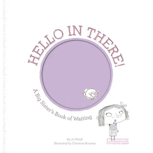 Hello in There!: A Big Sister's Book of Waiting - Hardcover