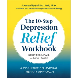 The 10-Step Depression Relief Workbook: A Cognitive Behavioral Therapy Approach - Paperback