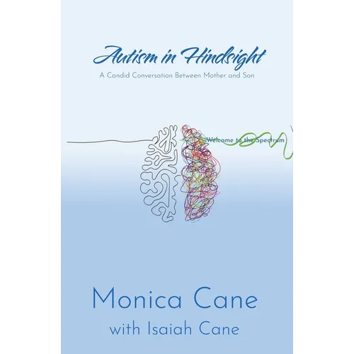Autism in Hindsight: A Candid Conversation Between Mother and Son - Paperback