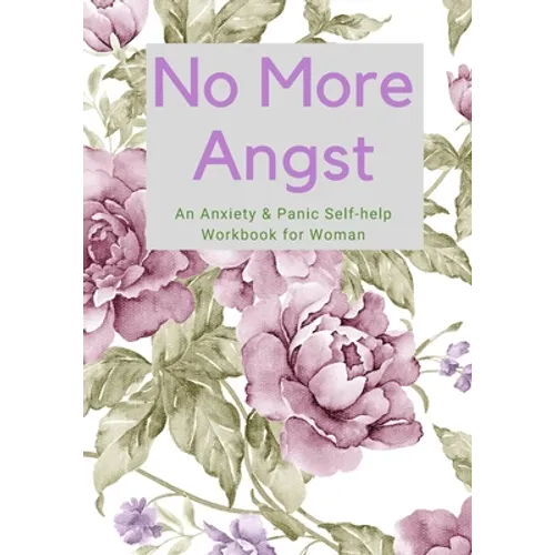 No More Angst: An Anxiety & Panic Self-help Workbook for Woman - Paperback