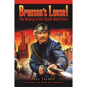 Bronson's Loose!: The Making of the Death Wish Films - Paperback