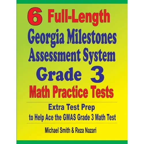 6 Full-Length Georgia Milestones Assessment System Grade 3 Math Practice Tests: Extra Test Prep to Help Ace the GMAS Grade 3 Math Test - Paperback