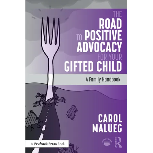 The Road to Positive Advocacy for Your Gifted Child: A Family Handbook - Paperback
