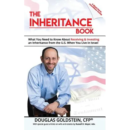 The Inheritance Book: What you need to know about receiving and investing an inheritance from the U.S. when you live in Israel - Paperback