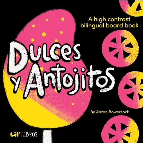 Dulces Y Antojitos: A High Contrast Bilingual Board Book - Board Book