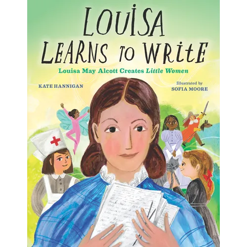 Louisa Learns to Write: Louisa May Alcott Creates Little Women - Hardcover