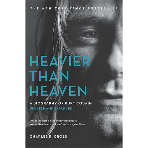 Heavier Than Heaven: A Biography of Kurt Cobain - Paperback
