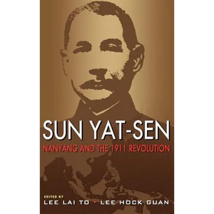 Sun Yat-Sen, Nanyang and the 1911 Revolution - Hardcover