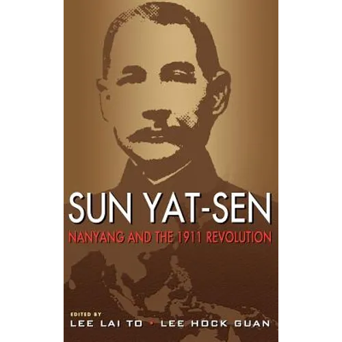 Sun Yat-Sen, Nanyang and the 1911 Revolution - Hardcover