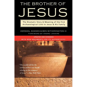 The Brother of Jesus: The Dramatic Story & Meaning of the First Archaeological Link to Jesus & His Family - Paperback