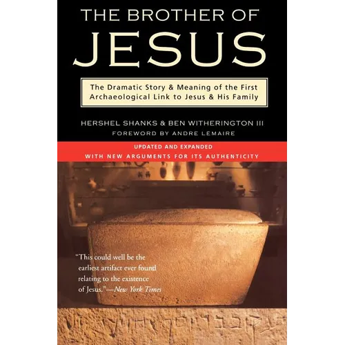 The Brother of Jesus: The Dramatic Story & Meaning of the First Archaeological Link to Jesus & His Family - Paperback