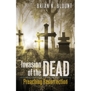 Invasion of the Dead: Preaching Resurrection - Paperback
