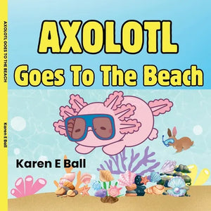 Axolotl Goes to the Beach - Paperback