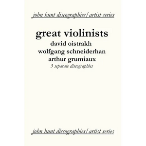 Great Violinists. 3 Discographies. David Oistrakh, Wolfgang Schneiderhan, Arthur Grumiaux. [2004]. - Paperback