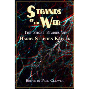 Strands of the Web: The Short Stories of Harry Stephen Keeler - Paperback