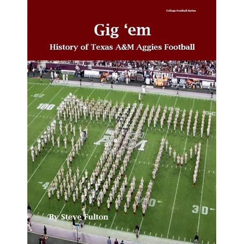 "Gig 'em" History of Texas A&M Aggies Football - Paperback