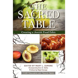 The Sacred Table: Creating a Jewish Food Ethic - Paperback