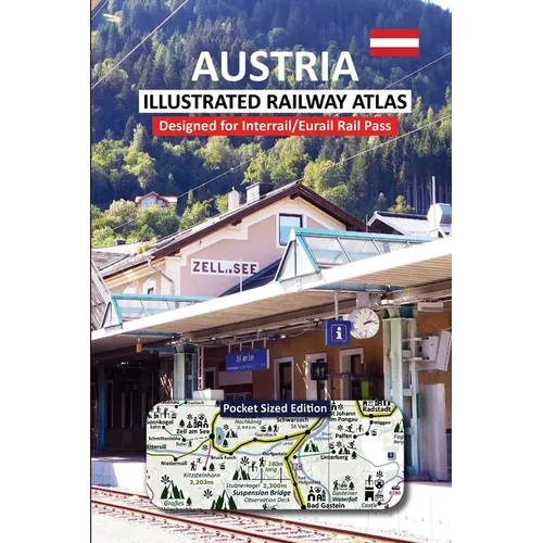 AUSTRIA - ILLUSTRATED RAILWAY ATLAS - Designed for Interrail/Eurail Rail Pass: Pocket Sized Edition - Paperback