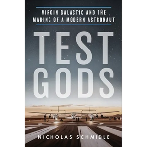Test Gods: Virgin Galactic and the Making of a Modern Astronaut - Paperback