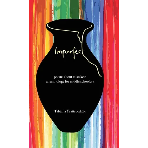 Imperfect: poems about mistakes: an anthology for middle schoolers - Hardcover