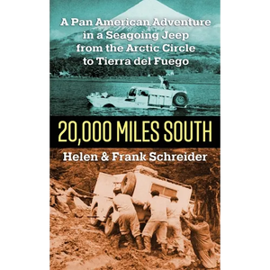 20,000 Miles South: A Pan American Adventure in a Seagoing Jeep from the Arctic Circle to Tierra del Fuego - Paperback