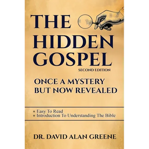 The Hidden Gospel: Once A Mystery But Now Revealed - Paperback
