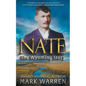 Nate the Wyoming Story: A Historical Fiction Novel - Paperback