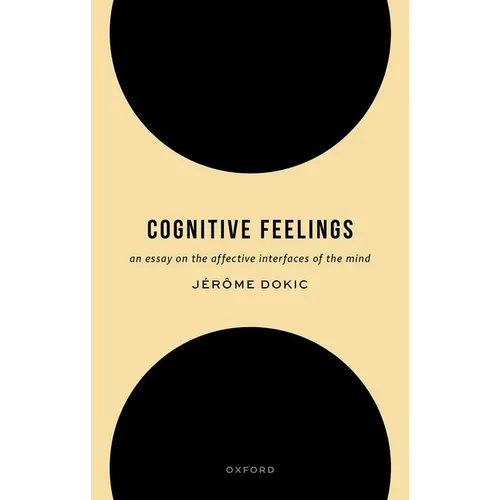 Cognitive Feelings: An Essay on the Affective Interfaces of the Mind - Hardcover