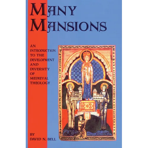Many Mansions: An Introduction to the Development and Diversity of Medieval Theology Volume 146 - Paperback