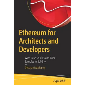 Ethereum for Architects and Developers: With Case Studies and Code Samples in Solidity - Paperback