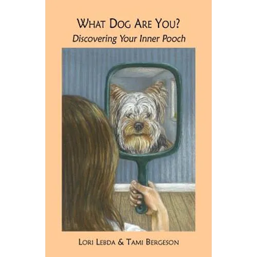 What Dog Are You? Discovering Your Inner Pooch - Paperback