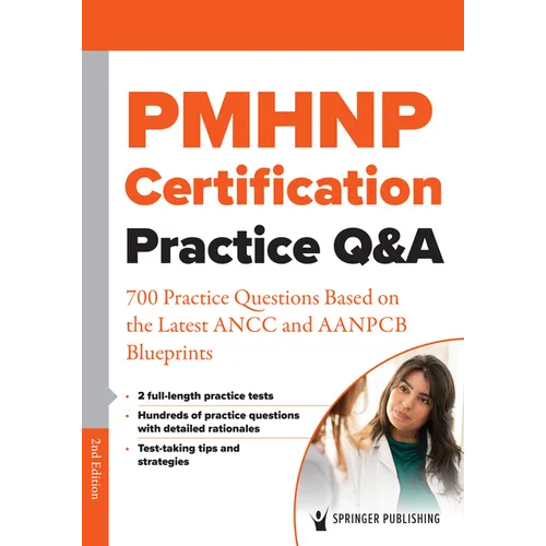 Pmhnp Certification Practice Q&A: 700 Practice Questions Based on the Latest Ancc and Aanpcb Blueprints - Paperback