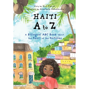 Haiti A to Z: A Bilingual ABC Book about the Pearl of the Antilles (Reading Age Baby - 4 Years) - Paperback