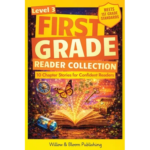 First Grade Reader Collection: Level 3: 10 Chapter Stories for Confident Readers to Enhance Critical Thinking, Master Reading Fluency and Foster Deepe - Paperback