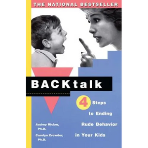 Backtalk: 4 Steps to Ending Rude Behavior in Your Kids - Paperback