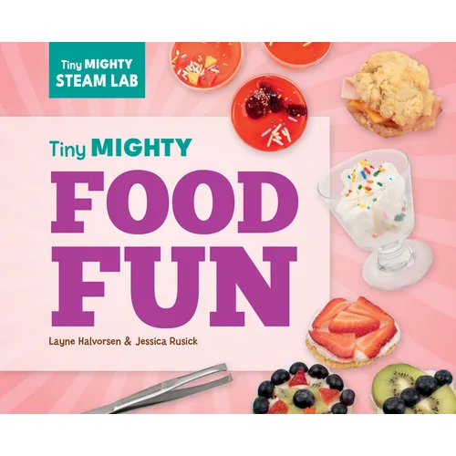 Tiny Mighty Food Fun - Library Binding