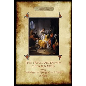 The Trial and Death of Socrates: With 32-page introduction, footnotes and Stephanus references by F.C. Church, translator (Aziloth Books) - Paperback