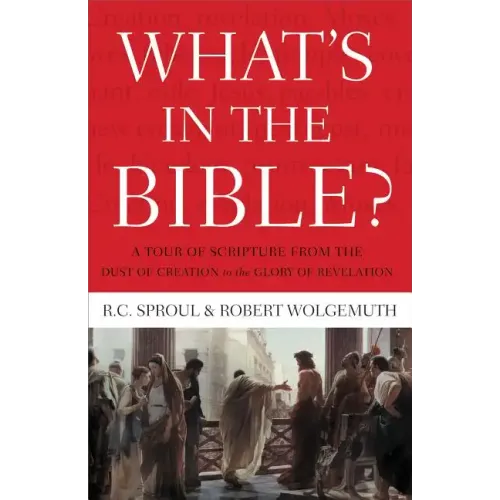 What's in the Bible: A Tour of Scripture from the Dust of Creation to the Glory of Revelation - Paperback