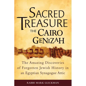 Sacred Treasure-The Cairo Genizah: The Amazing Discoveries of Forgotten Jewish History in an Egyptian Synagogue Attic - Paperback