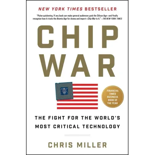 Chip War: The Fight for the World's Most Critical Technology - Hardcover