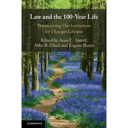 Law and the 100-Year Life: Transforming Our Institutions for a Longer Lifespan - Paperback