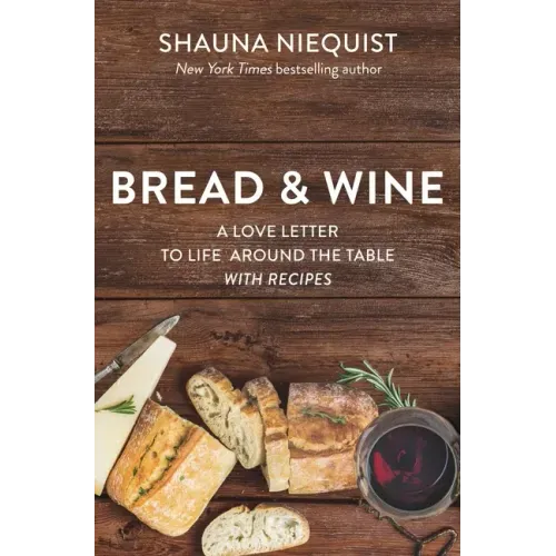 Bread and Wine: A Love Letter to Life Around the Table with Recipes - Paperback